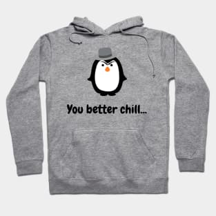 You Better Chill 01 Hoodie